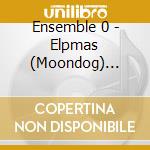 Ensemble 0 - Elpmas (Moondog) Revisited cd musicale