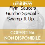Flyin' Saucers Gumbo Special - Swamp It Up ! cd