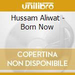 Hussam Aliwat - Born Now cd