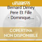Bernard Dimey Pere Et Fille - Dominique Dimey Chante Bernard Dimey cd