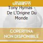 Tony Hymas - De L'Origine Du Monde cd
