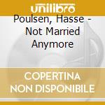 Poulsen, Hasse - Not Married Anymore cd