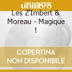 Les Z'Imbert & Moreau - Magique ! cd