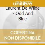 Laurent De Wilde - Odd And Blue cd