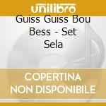 Guiss Guiss Bou Bess - Set Sela cd