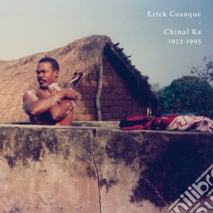 Erick Cosaque - Chinal Ka 1973-1995 cd musicale