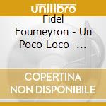 Fidel Fourneyron - Un Poco Loco - Ornithologie cd musicale