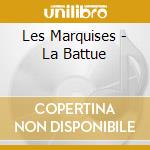 Les Marquises - La Battue cd