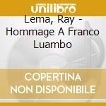 Lema, Ray - Hommage A Franco Luambo cd musicale