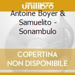 Antoine Boyer & Samuelito - Sonambulo cd