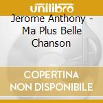 Jerome Anthony - Ma Plus Belle Chanson cd
