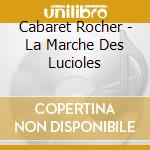 Cabaret Rocher - La Marche Des Lucioles cd