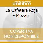 La Cafetera Roja - Mozaik cd