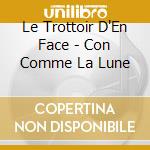 Le Trottoir D'En Face - Con Comme La Lune cd