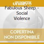 Fabulous Sheep - Social Violence cd