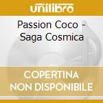 Passion Coco - Saga Cosmica cd