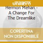 Hermon Mehari - A Change For The Dreamlike cd