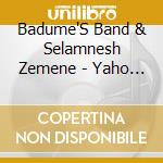 Badume'S Band & Selamnesh Zemene - Yaho Bele / Say Yeah cd