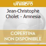 Jean-Christophe Cholet - Amnesia