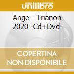 Ange - Trianon 2020 -Cd+Dvd- cd