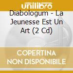 Diabologum - La Jeunesse Est Un Art (2 Cd) cd musicale