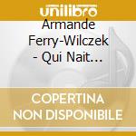 Armande Ferry-Wilczek - Qui Nait Dort Plus cd