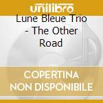 Lune Bleue Trio - The Other Road cd