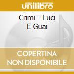Crimi - Luci E Guai cd