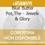 Blue Butter Pot,The - Jewels & Glory