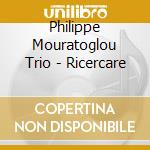 Philippe Mouratoglou Trio - Ricercare cd