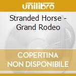 Stranded Horse - Grand Rodeo cd musicale