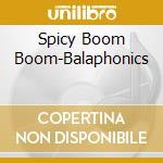 Spicy Boom Boom-Balaphonics cd