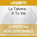 La Talvera - A Tu Vai cd