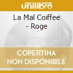 La Mal Coiffee - Roge cd