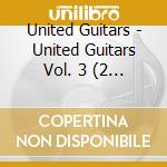 United Guitars - United Guitars Vol. 3 (2 Cd) cd musicale