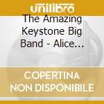 The Amazing Keystone Big Band - Alice Au  Pays Des Merveilles cd musicale