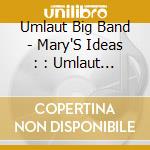 Umlaut Big Band - Mary'S Ideas : : Umlaut Big Band Plays Mary Lou Williams cd