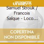 Samuel Strouk / Francois Salque - Loco Cello Tangorom cd