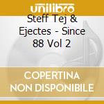 Steff Tej & Ejectes - Since 88 Vol 2 cd