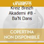 Kreiz Breizh Akademi #8 - Ba'N Dans cd