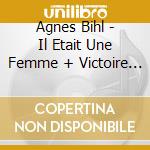 Agnes Bihl - Il Etait Une Femme + Victoire (Coffret 2 Cds) cd
