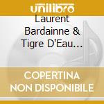 Laurent Bardainne & Tigre D'Eau Douce - Hymne Au Soleil cd musicale