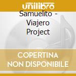 Samuelito - Viajero Project cd