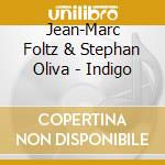 Jean-Marc Foltz & Stephan Oliva - Indigo cd