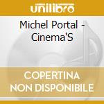 Michel Portal - Cinema'S cd musicale