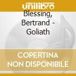 Blessing, Bertrand - Goliath cd