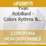 Yvan Robilliard - Colors Rythms & Spiritualite cd