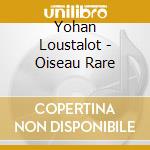 Yohan Loustalot - Oiseau Rare cd
