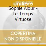 Sophie Alour - Le Temps Virtuose cd