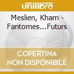 Meslien, Kham - Fantomes...Futurs cd